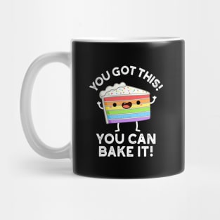 You Got This You Can Bake It Cute Positive Food Pun Mug